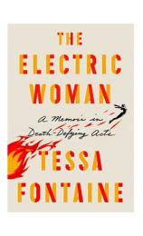 The Electric Woman: A Memoir in Death-Defying Acts by Tessa Fontaine