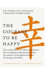 The Courage to Be Happy by Ichiro Kishimi