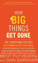 How Big Things Get Done by Bent Flyvbjerg, Dan Gardner