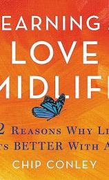 Learning to Love Midlife by Chip Conley